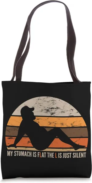 My Stomach Is Flat The L Is Just Silent Tote Bag